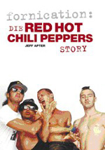 Jeff Apter: Fornication. Die Red Hot Chili Peppers Story