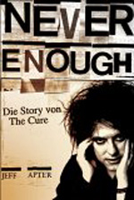 Jeff Apter: Never Enough - Die Story von The Cure