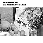Archiv der Jugendkulturen (Hrsg.): Der Amoklauf von Erfurt