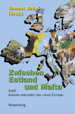 Thomas Bauer (Hrsg.): Zwischen Estland und Malta. Zwölf Autoren erkunden das 'neue Europa'