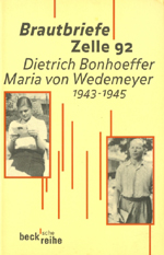 Ruth-Alice von Bismarck/Ulrich Kabitz (Hrsg.): Brautbriefe Zelle 92 - Dietrich Bonhoeffer/Maria von Wedemeyer - 1943-1945
