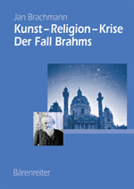 Jan Brachmann: Kunst-Religion-Krise / Der Fall Brahms