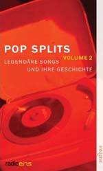 Frank Bruder, Richard Fasten (Hrsg.): Pop Splits Vol. 2. Legendäre Songs und ihre Geschichte