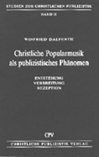 Winfried Dalferth: Christliche Popularmusik als publizistisches Phänomen