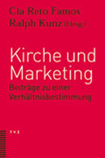 Cla Reto Famos & Ralph Kunz (Hrsg.): Kirche und Marketing