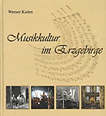 Werner Kaden: Musikkultur im Erzgebirge