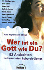 Arne Kopfermann (Hg.): Wer ist ein Gott wie Du?