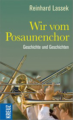 Reinhard Lassek: Wir vom Posaunenchor. Geschichte und Geschichten