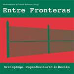 Manfred Liebel & Gabriele Rohmann (Hrsg.): Entre Fronteras