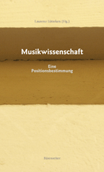 Laurenz Lütteken (Hrsg.): Musikwissenschaft. Eine Positionsbestimmung