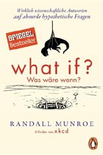 Randall Munroe: What If? Was wäre wenn? Wirklich wissenschaftliche Antworten auf absurde hypothetische Fragen