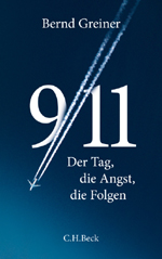 Bernd Greiner: 9/11. Der Tag, die Angst, die Folgen