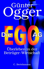 Günter Ogger: Die EGO AG - Überleben in der Betrüger-Wirtschaft