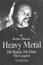 Bettina Roccor: Heavy Metal - Die Bands. Die Fans. Die Gegner.