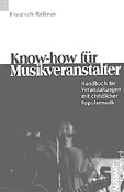 Friedrich Rößner: Know-how für Musikveranstalter. Handbuch für Veranstaltungen mit christlicher Popularmusik