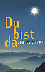 Judith Rosen, Thomas Maria Rimmel (Hg.): Du bist da - Jugendgebetbuch