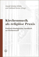 Harald Schroeter-Wittke, Gotthard Fermor (Hrsg.): Kirchenmusik als religiöse Praxis