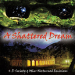 A SHATTERED DREAM: 4-D Society & Other Nocturnal Emissions