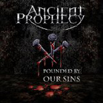 ANCIENT PROPHECY: Pounded By Our Sins