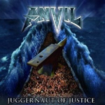 ANVIL: Juggernaut Of Justice