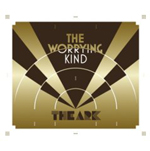 THE ARK: The Worrying Kind