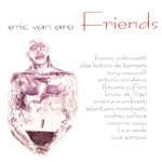 ERIC VAN ARO: Friends