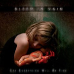 BLEED IN VAIN: Say Everything Will Be Fine
