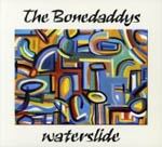 THE BONEDADDYS: Waterslide