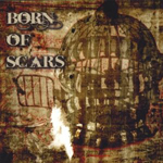 BORN OF SCARS: Born Of Scars