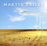 MARTIN BRILEY: It Comes In Waves