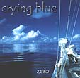 CRYING BLUE: Zero