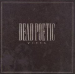 DEAD POETIC: Vices