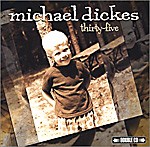 MICHAEL DICKES: Thirty-Five