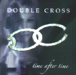 DOUBLE CROSS: Time After Time