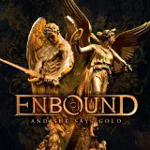 ENBOUND: And She Says Gold