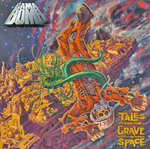 GAMA BOMB: Tales From The Grave In Space