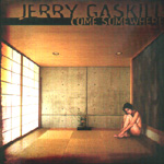 JERRY GASKILL: Come Somewhere