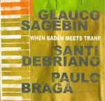 GLAUCO SAGEBIN TRIO: When Baden Meets Trane