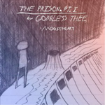 GODBLESS THEE, MOOSEHEART: The Prison, Pt. 1