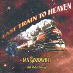 IAN GOODWILL: Last Train To Heaven