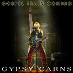 GYPSY CARNS: Gospel Train Coming