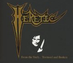 HERETIC: From The Vault... Tortured And Broken