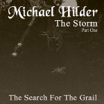 MICHAEL HILDER: The Storm Part One: The Search For The Grail