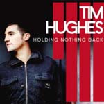 TIM HUGHES: Holding Nothing Back