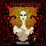 I THE WITCH: Nagual