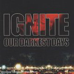 IGNITE: Our Darkest Days