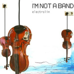 I'M NOT A BAND: Electrolin