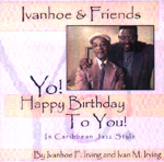 IVANHOE & FRIENDS: Yo! Happy Birthday To You!