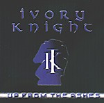 IVORY KNIGHT: Up From The Ashes