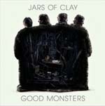 JARS OF CLAY: Good Monsters
